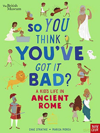 So You Think You'Ve Got It Bad: Ancient Rome - Chae Strathie [KSIĄŻKA]