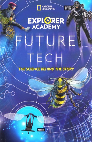 Explorer Academy Future Tech: The Science Behind the Story - National Geographic Kids [KSIĄŻKA]