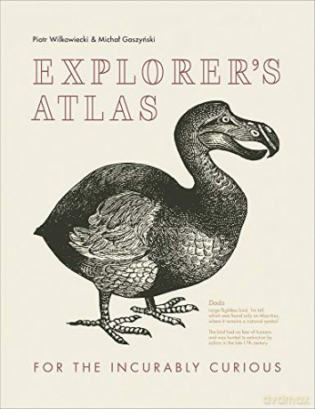 Explorer's Atlas: For the incurably curious: Fascinating facts for the incurably curious - Piotr Wilkowiecki [KSIĄŻKA]