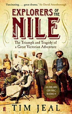 Explorers of the Nile: The Triumph and Tragedy of a Great Victorian Adventure - Tim Jeal [KSIĄŻKA]