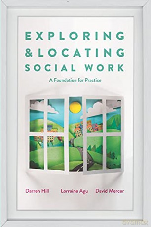 Exploring and Locating Social Work: A Foundation for Practice - Darren Hill [KSIĄŻKA]