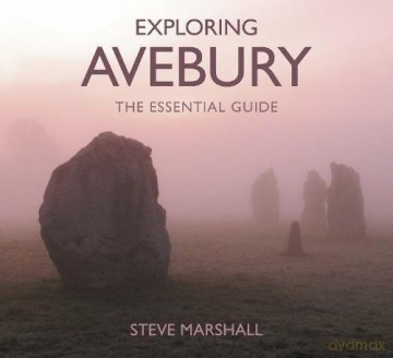 Exploring Avebury: The Essential Guide - Steve Marshall [KSIĄŻKA]