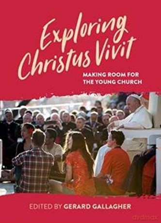Exploring Christus Vivit: Making Room for the Young Church Exploring Christus VIVIT: A study Guide - Gerard Gallagher [KSIĄŻKA]