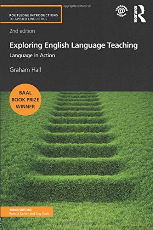 Exploring English Language Teaching: Language in Action Routledge Introductions to Applied Linguistics - Graham Hall [KSIĄŻKA]