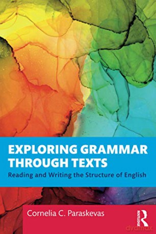 Exploring Grammar Through Texts: Reading and Writing the Structure of English - Cornelia Paraskevas [KSIĄŻKA]