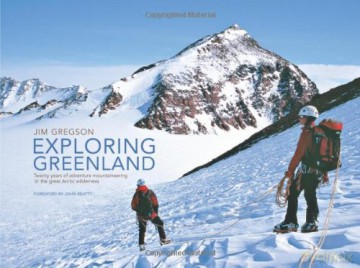Exploring Greenland: Twenty Years of Adventure Mountaineering in the Great Arctic Wilderness - Jim Gregson [KSIĄŻKA]