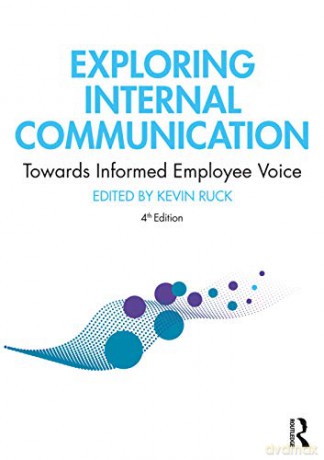 Exploring Internal Communication: Towards Informed Employee Voice - Kevin Ruck [KSIĄŻKA]