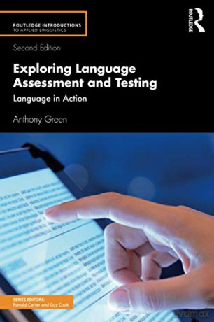 Exploring Language Assessment and Testing: Language in Action Routledge Introductions to Applied Linguistics - Anthony Green [KSIĄŻKA]
