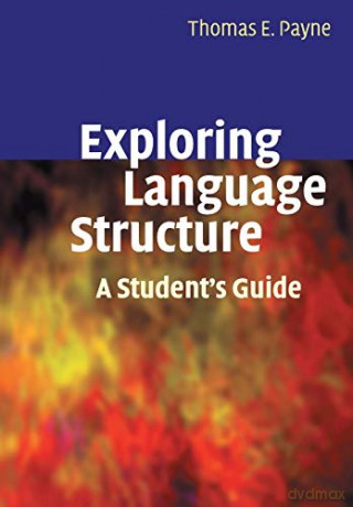 Exploring Language Structure: A Student's Guide - Thomas Payne [KSIĄŻKA]