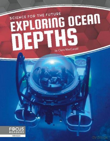 Exploring Ocean Depths Science for the Future - Clara MacCarald [KSIĄŻKA]