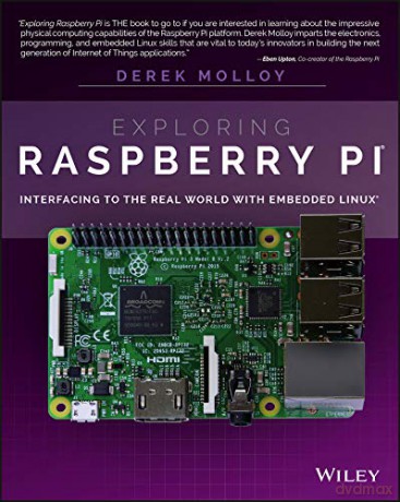 Exploring Raspberry Pi: Interfacing to the Real World with Embedded Linux - Derek Molloy [KSIĄŻKA]