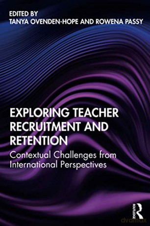 Exploring Teacher Recruitment and Retention: Contextual Challenges from International Perspectives - Tanya Ovenden-Hope [KSIĄŻKA]