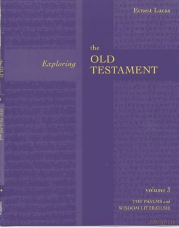 Exploring the Old Testament: Volume 3: The Psalms and Wisdom Literature: Psalms And Wisdom Vol. 3 - Ernest Lucas [KSIĄŻKA]