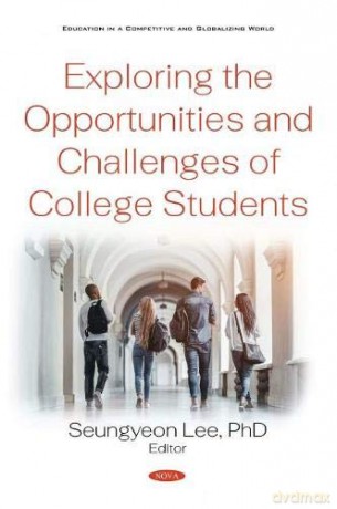 Exploring the Opportunities and Challenges of College Students Education in a Competitive and Globalizing World - Seungyeon Lee [KSIĄŻKA]
