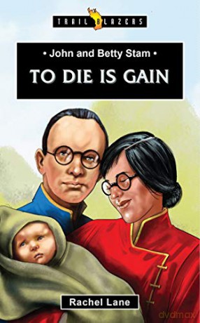 John And Betty Stam: To Die Is Gain (Trail Blazers) - Rachel Lane [KSIĄŻKA]