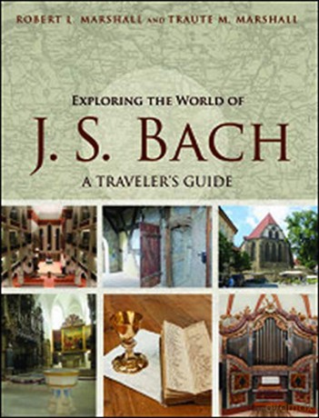 Exploring the World of J. S. Bach: A Traveler's Guide - Robert L. Marshall [KSIĄŻKA]