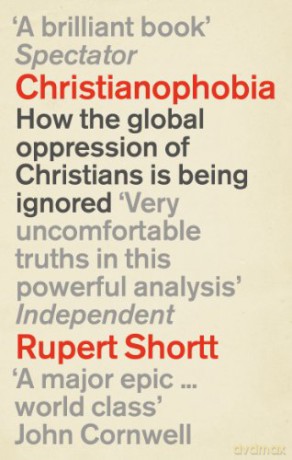Christianophobia: A Faith Under Attack - Rupert Shortt [KSIĄŻKA]