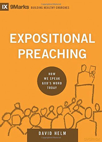 Expositional Preaching 9marks: Building Healthy Churches: How We Speak God's Word Today - David R. Helm [KSIĄŻKA]