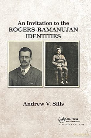 An Invitation To The Rogers-Ramanujan Identities - Andrew V. Sills [KSIĄŻKA]