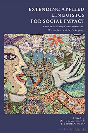 Extending Applied Linguistics for Social Impact: Cross-Disciplinary Collaborations in Diverse Spaces of Public Inquiry - Doris S. Warriner [KSIĄŻKA]