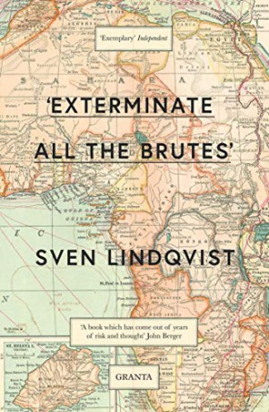 Exterminate All The Brutes Granta Editions: Now a major HBO documentary series: Sven Lindqvist - Lindqvist [KSIĄŻKA]