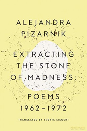 Extracting the Stone of Madness: Poems 1962 - 1972 - Alejandra Pizarnik [KSIĄŻKA]