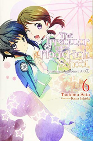 The Irregular At Magic High School, Vol. 6 (Light Novel): Yokohama Disturbance Arc, Part I - Tsutomu Satou [KSIĄŻKA]