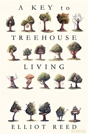 Key To Treehouse Living, A - Elliot Reed [KSIĄŻKA]