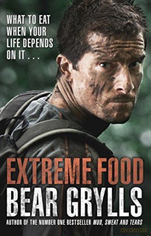 Extreme Food - What to eat when your life depends on it... - Bear Grylls [KSIĄŻKA]
