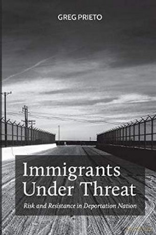 Immigrants Under Threat: Risk And Resistance In Deportation Nation: 5 (Latina/O Sociology) - Greg Prieto [KSIĄŻKA]