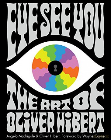 Eye See You: The Art of Oliver Hibert - Angelo Madrigale [KSIĄŻKA]