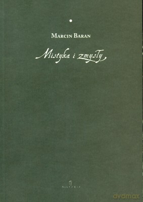 Mistyka I Zmysły - Marcin Baran [KSIĄŻKA]