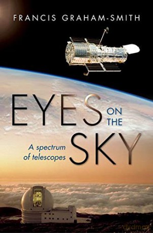 Eyes on the Sky: A Spectrum of Telescopes - Francis Graham-Smith [KSIĄŻKA]