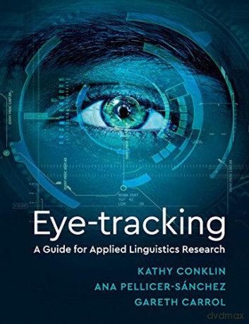 Eye-Tracking: A Guide for Applied Linguistics Research - Kathy Conklin [KSIĄŻKA]