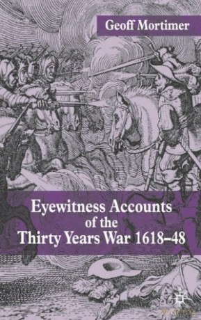 Eyewitness Accounts of the Thirty Years War 1618-48 - G. Mortimer [KSIĄŻKA]