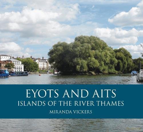 Eyots and Aits: Islands of the River Thames - Miranda Vickers [KSIĄŻKA]