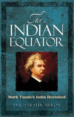 The Indian Equator: Mark Twain's India Revisited [KSIĄŻKA]