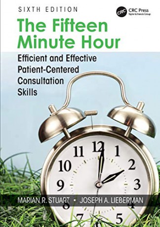 The Fifteen Minute Hour: Efficient And Effective Patient-Centered Consultation Skills, Sixth Edition - Marian Stuart [KSIĄŻKA]