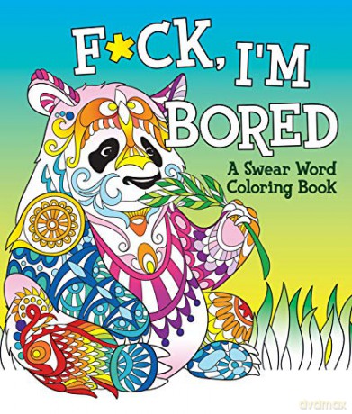 F*ck, I'm Bored: A Swear Word Coloring Book - Peterson [KSIĄŻKA]