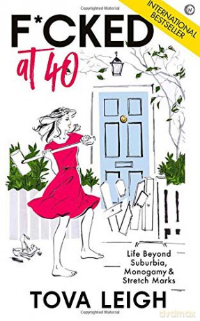 F*cked at 40: Life Beyond Suburbia, Monogamy and Stretch Marks Updated and Revised - Tova Leigh [KSIĄŻKA]