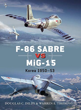 F-86 Sabre vs MiG-15: Korea 1950-53 Duel - Douglas C. Dildy [KSIĄŻKA]