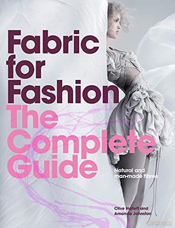 Fabric for Fashion: The Complete Guide: Natural and Man-made Fibres - Clive Hallett [KSIĄŻKA]