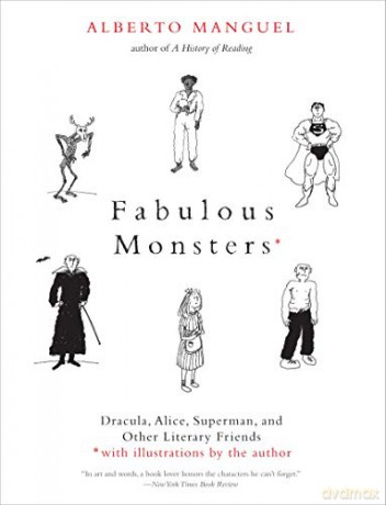 Fabulous Monsters: Dracula, Alice, Superman, and Other Literary Friends - Alberto Manguel [KSIĄŻKA]