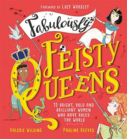 Fabulously Feisty Queens: 15 of the brightest and boldest women who have ruled the world - Valerie Wilding [KSIĄŻKA]