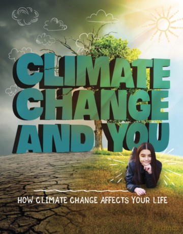 Climate Change And You: How Climate Change Affects Your Life (Weather And Climate) - Emily Raij [KSIĄŻKA]