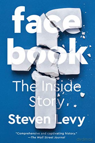 Facebook: The Inside Story - Steven Levy [KSIĄŻKA]