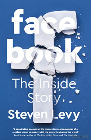 Facebook: The Inside Story - Steven Levy [KSIĄŻKA]