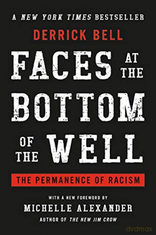 Faces at the Bottom of the Well: The Permanence of Racism - Derrick Bell [KSIĄŻKA]