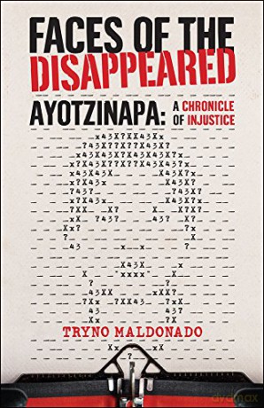 FACES OF THE DISAPPEARED: Ayotzinapa: A Writer's Chronicle of Injustice - Tryno Maldonado [KSIĄŻKA]