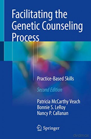Facilitating the Genetic Counseling Process: Practice-Based Skills - Patricia McCarthy Veach [KSIĄŻKA]